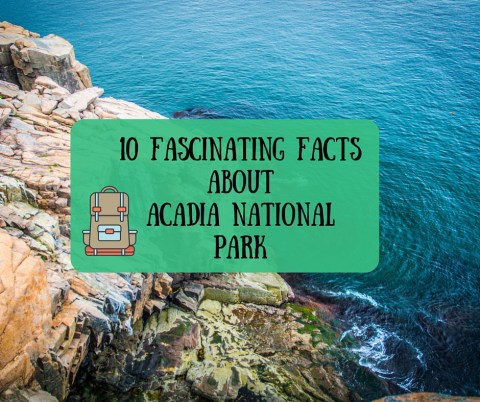 10 Fascinating Things You Probably Didn't Know About Acadia National Park In Maine