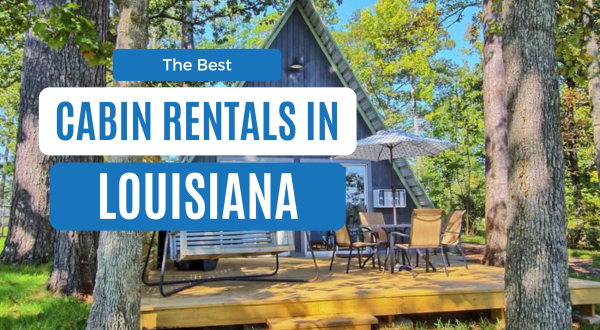 best cabin rentals in louisiana