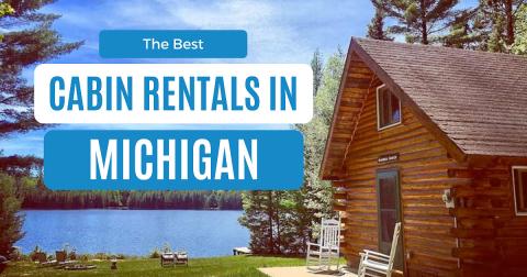 Best Cabins in Michigan: 12 Cozy Rentals for Every Budget