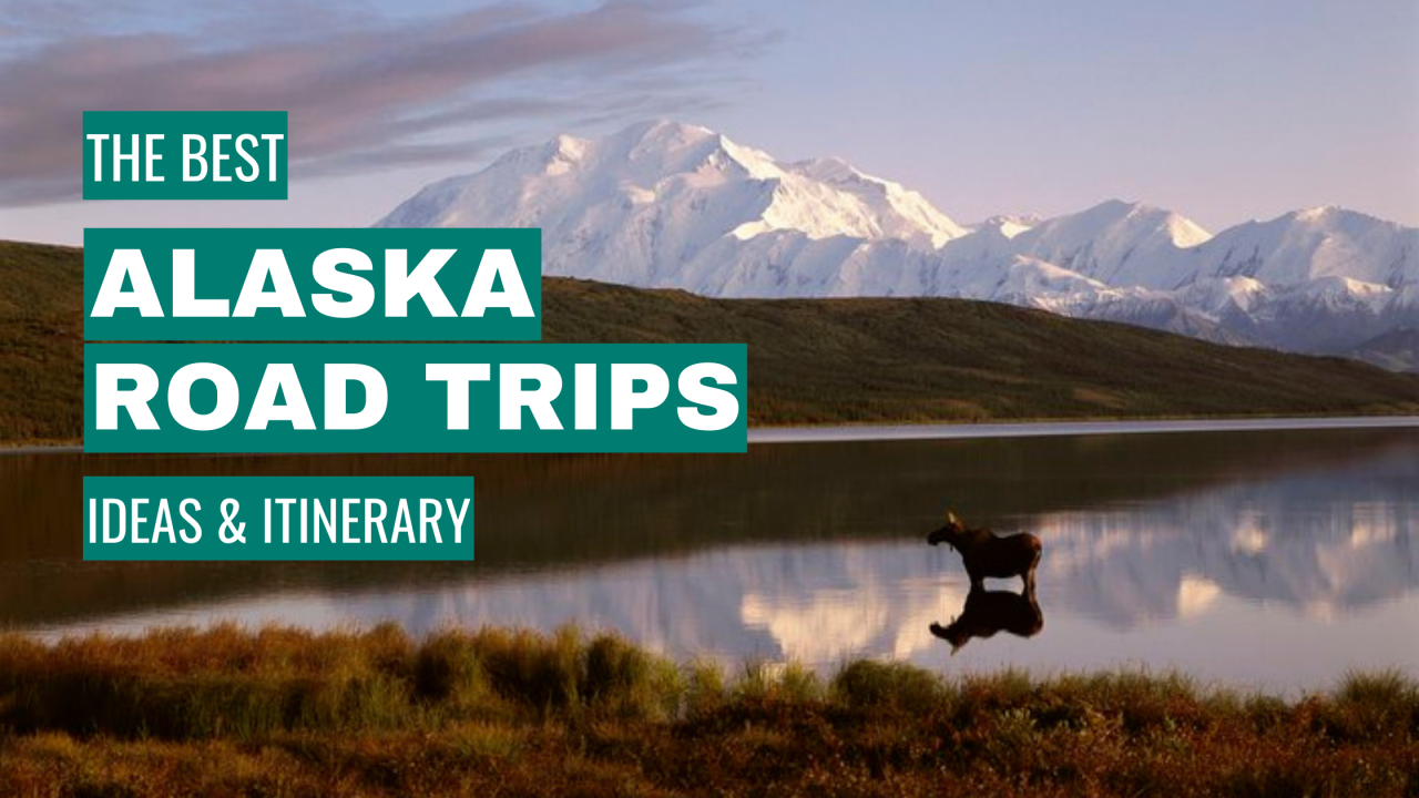 best alaska road trips